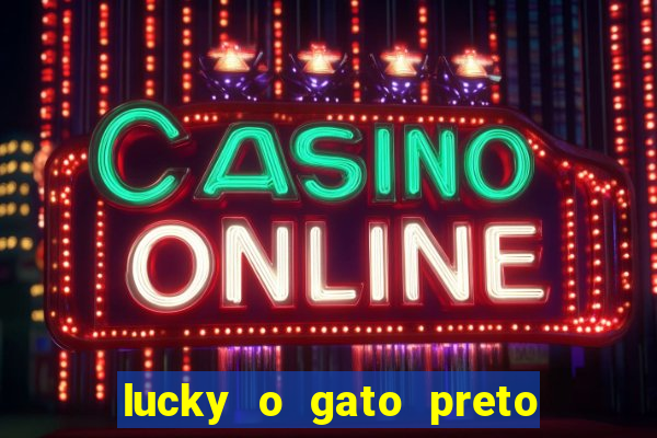 lucky o gato preto filme completo dublado download